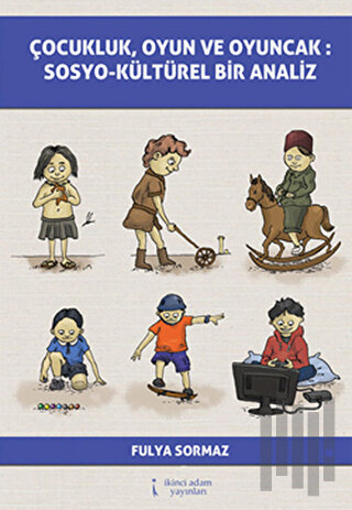 Çocukluk Oyun ve Oyuncak : Soyo-Kültürel Bir Analiz