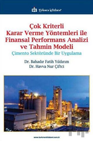 Çok Kriterli Karar Verme Yöntemleri ile Finansal Performans Analizi ve Tahmin Modeli