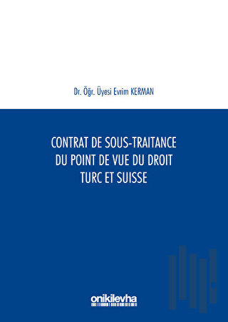 Contrat De Sous-Traitance Du Point De Vue Du Droit Turc Et Suisse