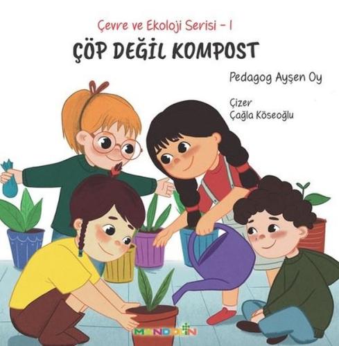 Çevre ve Ekoloji Serisi 1 - Çöp Değil Kompost | Kitap Ambarı