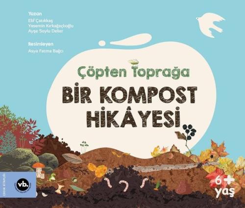 Çöpten Toprağa Bir Kompost Hikayesi (Ciltli)