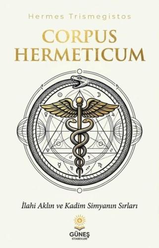 Corpus Hermeticum - İlahi Aklın ve Kadim Simyanın Sırları