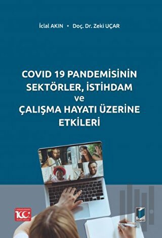 COVID 19 Pandemisinin Sektörler, İstihdam ve Çalışma Hayatı Üzerine Etkileri