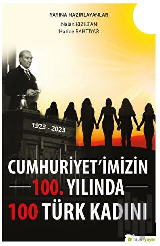 Cumhuriyet’imizin 100. Yılında 100 Türk Kadını