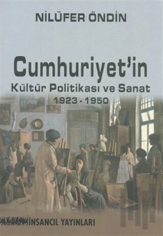 Cumhuriyet’in Kültür Politikası ve Sanat 1923-1950