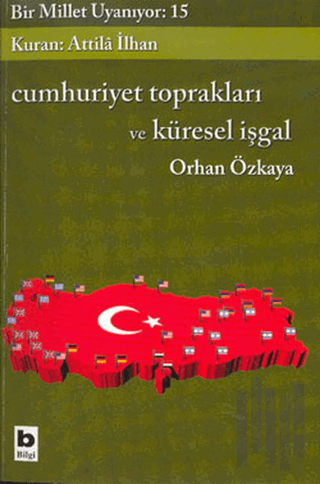 Cumhuriyet Toprakları ve Küresel İşgal Bir Millet Uyanıyor: 15
