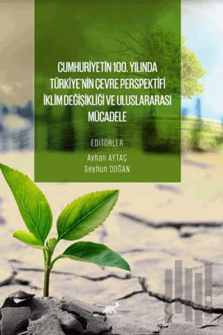 Cumhuri̇yeti̇n 100. Yılında Türki̇ye’ni̇n Çevre Perspekti̇fi̇: İkli̇m Deği̇şi̇kli̇ği̇ ve Uluslararası Mücadele