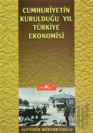 Cumhuriyetin Kurulduğu Yıl Türkiye Ekonomisi