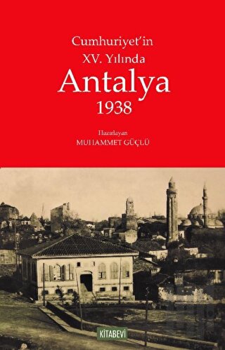 Cumhuriyet'in XV. Yılında Antalya 1938