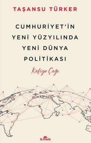 Cumhuriyet'in Yeni Yüzyılında Yeni Dünya Politikası - Kafiye Çağı