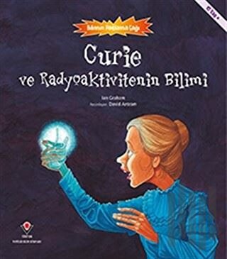 Curie ve Radyoaktivitenin Bilimi - Bilimin Patlama Çağı