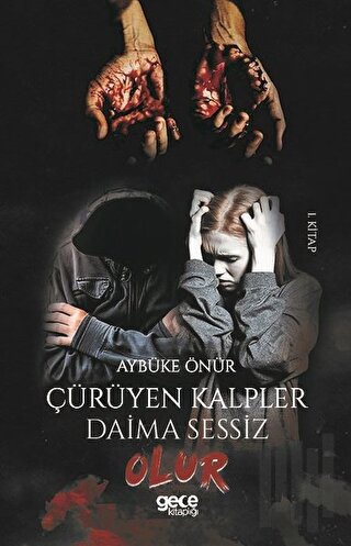 Çürüyen Kalpler Daima Sessiz Olur-1.Kitap