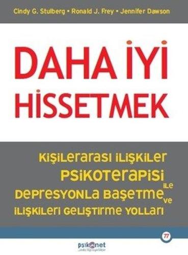 Daha İyi Hissetmek - Kişiler Arası İlişkiler Psikoterapisi İle Depresyonla Başetme ve İlişkileri Geliştirme Yolları