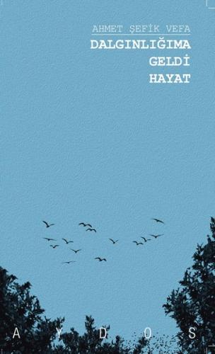 Dalgınlığıma Geldi Hayat