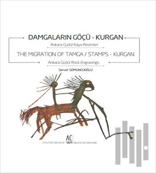 Damgaların Göçü: Kurgan - The Migration of Tamca / Stamps: Kurgan (Cil