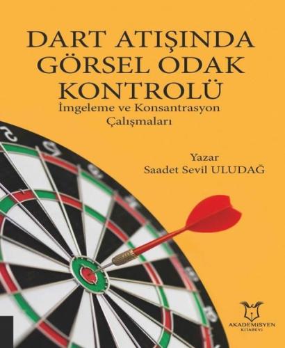 Dart Atışında Görsel Odak Kontrolü: İmgeleme ve Konsantrasyon Çalışmaları
