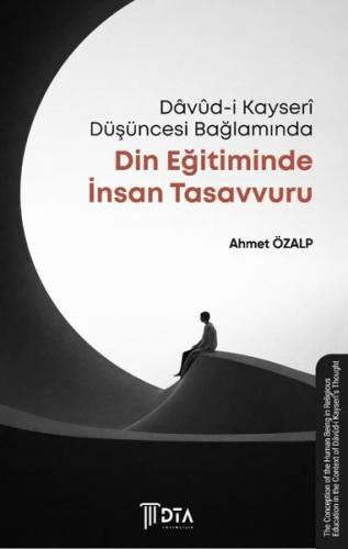 Davüd-i Kayseri Düşüncesi Bağlamında Din Eğitiminde İnsan Tasavvuru