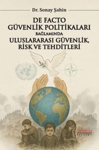 De Facto Güvenlik Politikaları Bağlamında Uluslararası Güvenlik Risk ve Tehditleri