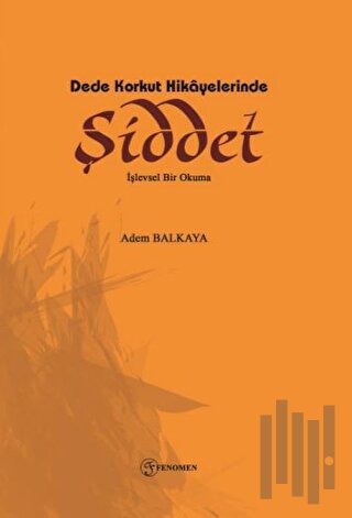 Dede Korkut Hikayelerinde Şiddet