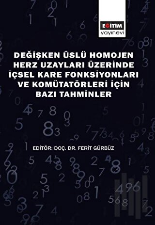 Değişken Üslü Homojen Herz Uzayları Üzerinde İçsel Kare Fonksiyonları ve Komütatörleri İçin Bazı Tahminler