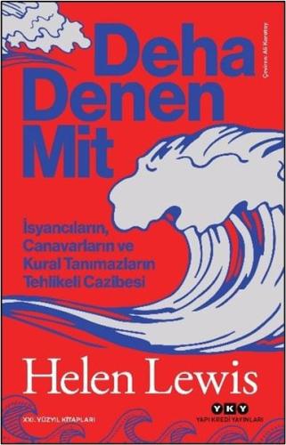 Deha Denen Mit - İsyancıların Canavarların ve Kural Tanımazların Tehlikeli Cazibesi