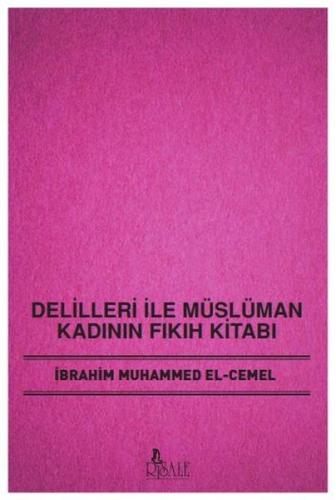 Delilleri İle Müslüman Kadının Fıkıh Kitabı