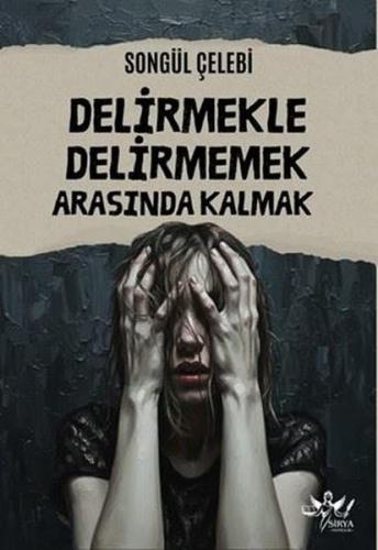 Delirmekle Delirmemek Arasında Kalmak