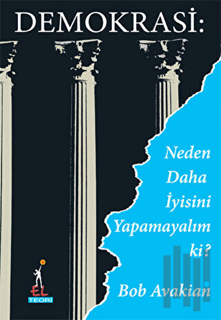 Demokrasi: Neden Daha İyisini Yapamayalım ki?