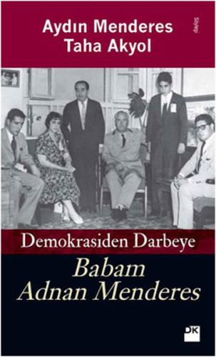 Demokrasiden Darbeye - Babam Adnan Menderes