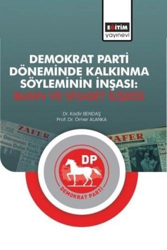 Demokrat Parti Döneminde Kalkınma Söyleminin İnşası: Basın ve Siyaset