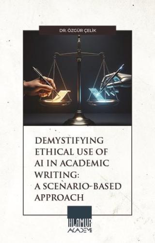 Demystifying Ethical Use of Aı in Academic Writing: A Scenario -Based 