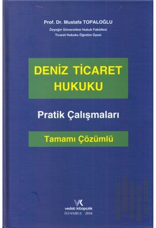 Deniz Ticaret Hukuku Pratik Çalışmaları Tamamı Çözümlü (Ciltli)