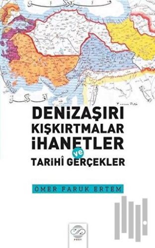 Denizaşırı Kışkırtmalar İhanetler ve Tarihi Gerçekler