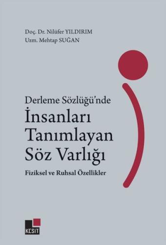 Derleme Sözlüğünde İnsanları Tanımlayan Söz Varlığı - Fiziksel ve Ruhsal Özellikleri