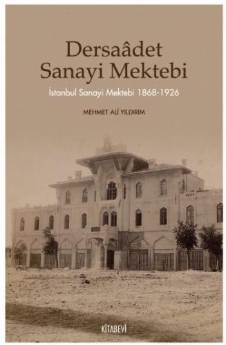 Dersaadet Sanayi Mektebi  İstanbul Sanayi Mektebi 1868-1926