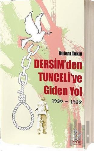 Dersim'den Tunceli'ye Giden Yol 1930-1938