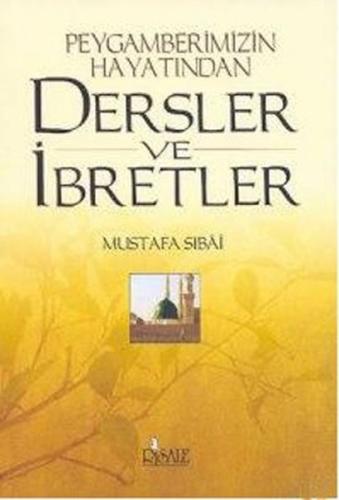 Dersler ve İbretler Peygamberimizin Hayatından
