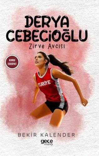 Derya Cebecioğlu - Zirve Avcısı | Kitap Ambarı