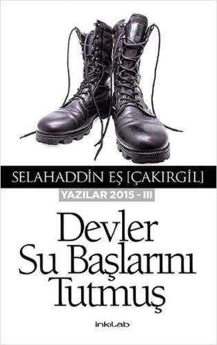 Devler Su Başlarını Tutmuş - Yazılar 2015 - 3