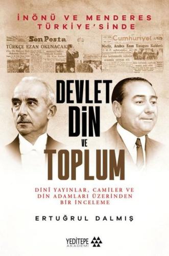 Devlet Din ve Toplum - İnönü ve Menderes Türkiye'sinde Dini Yayınlar C