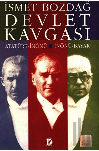 Devlet Kavgası Atatürk-İnönü / İnönü-Bayar