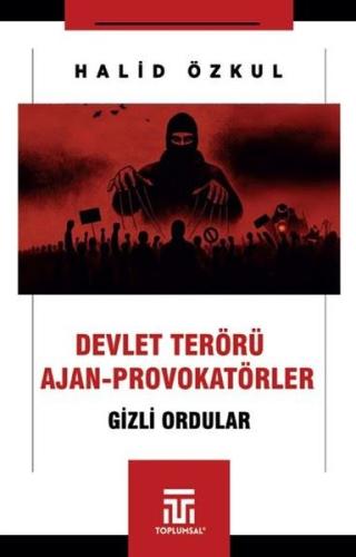 Devlet Terörü Ajan Provokatörler - Gizli Ordular