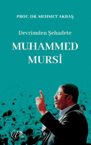 Devrimden Şehadete Muhammed Mursi | Kitap Ambarı