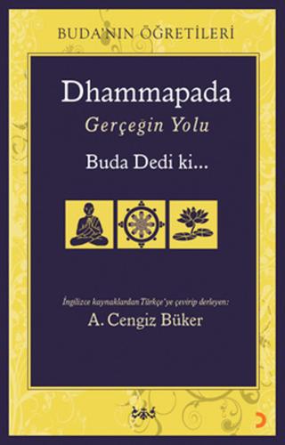 Dhammapada Gerçeğin Yolu Buda Dedi ki...