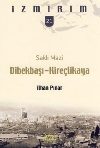 Dibekbaşı-Kireçlikaya - Saklı Mazi