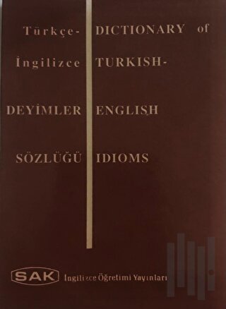 Dictionary of Turkish - English Idioms - Türkçe İngilizce Deyimler Sözlüğü