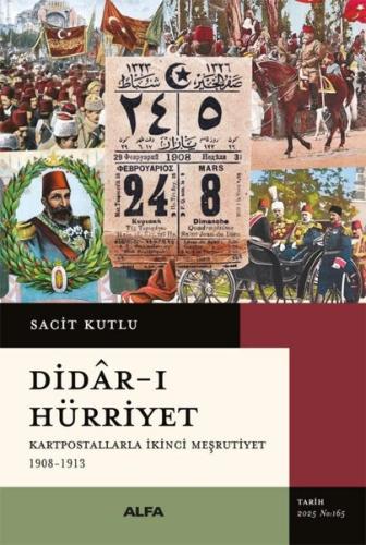 Didar-ı Hürriyet: Kartpostallarla İkinci Meşrutiyet 1908 - 1913