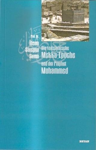 Die Vorislamische Mekka-Epoche und der Prophet Muhammed | Kitap Ambarı