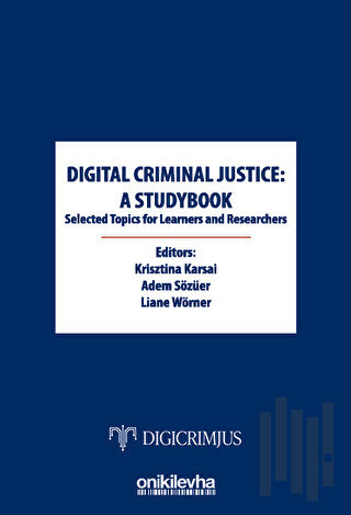 Digital Criminal Justice: a Studybook Selected Topics for Learners and Researchers