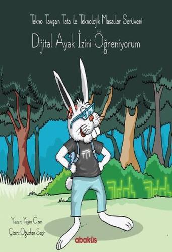 Tekno Tavşan Tata ile Teknolojik Masallar Serüveni - Dijital Ayak İzin